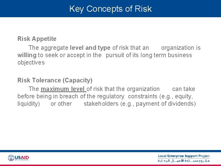 Key Concepts of Risk Appetite The aggregate level and type of risk that an
