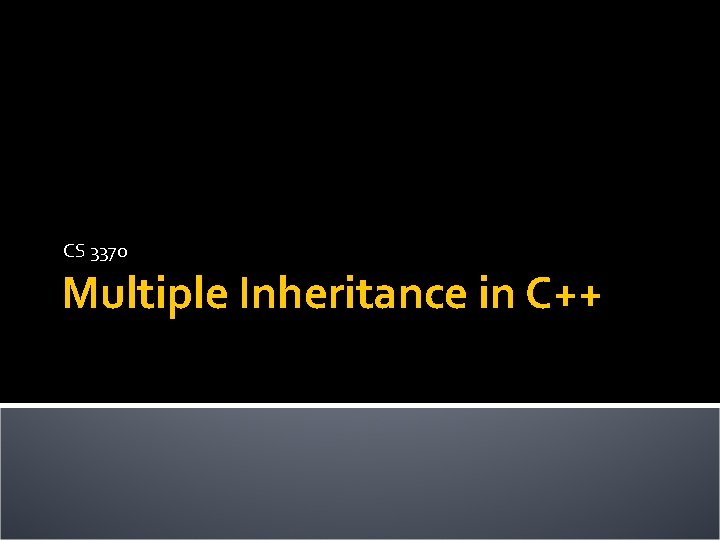 CS 3370 Multiple Inheritance in C++ 