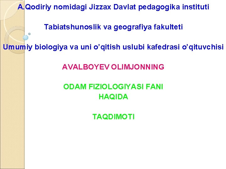 A. Qodiriy nomidagi Jizzax Davlat pedagogika instituti Tabiatshunoslik va geografiya fakulteti Umumiy biologiya va