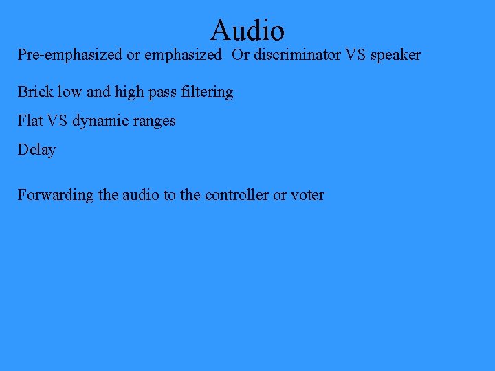 Audio Pre-emphasized or emphasized Or discriminator VS speaker Brick low and high pass filtering