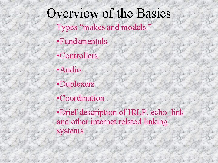 Overview of the Basics Types “makes and models. ” • Fundamentals. • Controllers. •