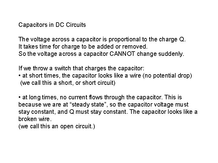 Capacitors in DC Circuits The voltage across a capacitor is proportional to the charge