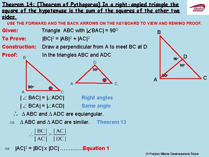 Theorem 14: [Theorem of Pythagoras] In a right-angled triangle the square of the hypotenuse