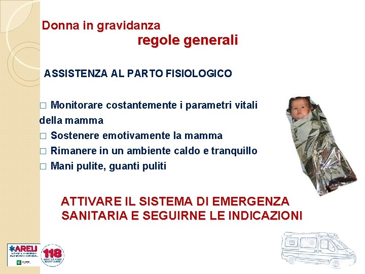 Donna in gravidanza regole generali ASSISTENZA AL PARTO FISIOLOGICO Monitorare costantemente i parametri vitali