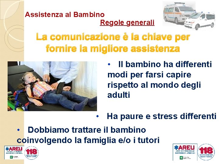 Assistenza al Bambino Regole generali La comunicazione è la chiave per fornire la migliore