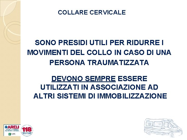 COLLARE CERVICALE SONO PRESIDI UTILI PER RIDURRE I MOVIMENTI DEL COLLO IN CASO DI