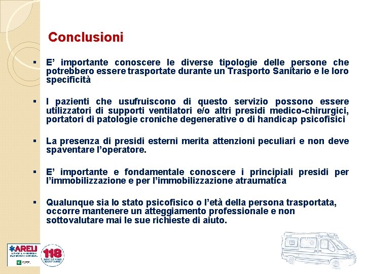 Conclusioni § E’ importante conoscere le diverse tipologie delle persone che potrebbero essere trasportate