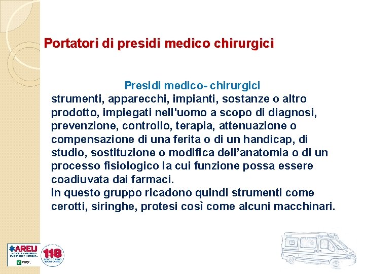 Portatori di presidi medico chirurgici Presidi medico- chirurgici strumenti, apparecchi, impianti, sostanze o altro