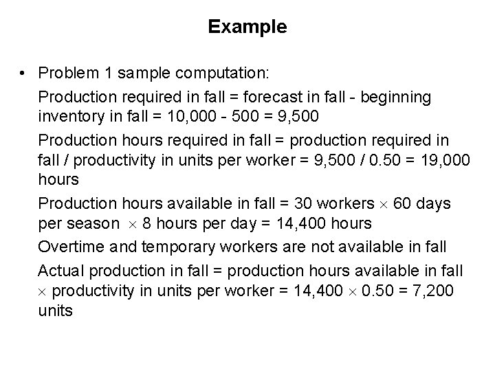 Example • Problem 1 sample computation: Production required in fall = forecast in fall