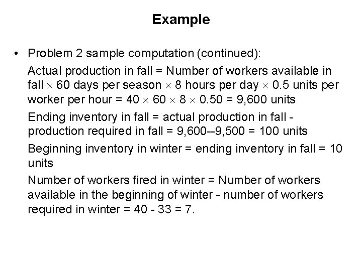 Example • Problem 2 sample computation (continued): Actual production in fall = Number of