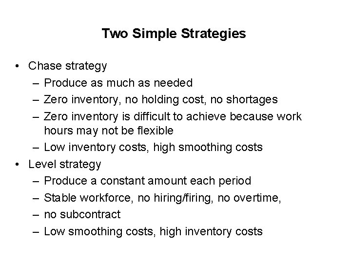 Two Simple Strategies • Chase strategy – Produce as much as needed – Zero