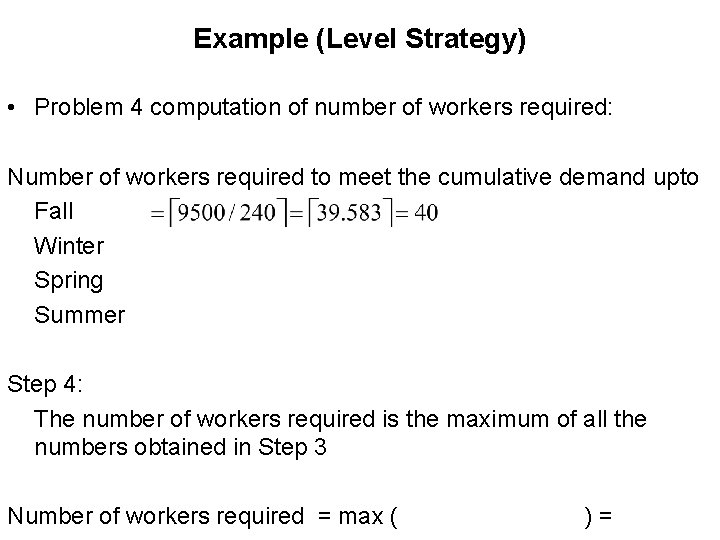Example (Level Strategy) • Problem 4 computation of number of workers required: Number of