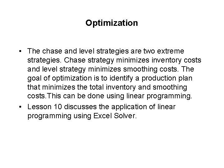 Optimization • The chase and level strategies are two extreme strategies. Chase strategy minimizes