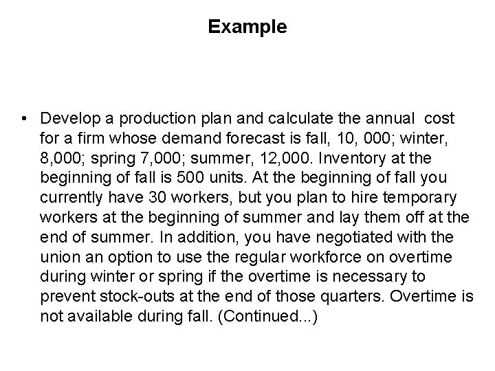 Example • Develop a production plan and calculate the annual cost for a firm