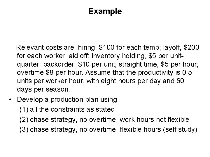 Example Relevant costs are: hiring, $100 for each temp; layoff, $200 for each worker
