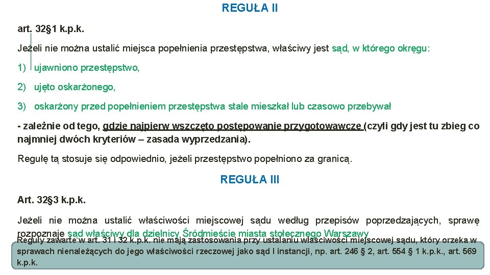 REGUŁA II art. 32§ 1 k. p. k. Jeżeli nie można ustalić miejsca popełnienia