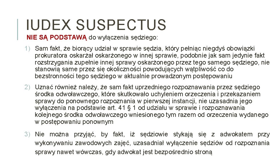 IUDEX SUSPECTUS NIE SĄ PODSTAWĄ do wyłączenia sędziego: 1) Sam fakt, że biorący udział