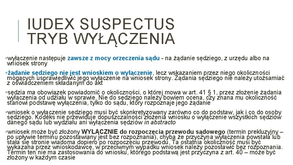 IUDEX SUSPECTUS TRYB WYŁĄCZENIA §wyłączenie następuje zawsze z mocy orzeczenia sądu - na żądanie