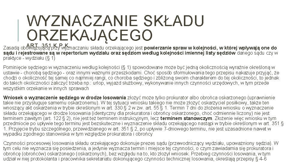 WYZNACZANIE SKŁADU ORZEKAJĄCEGO ART. 351 K. P. K. Zasadą obowiązującą przy wyznaczaniu składu orzekającego