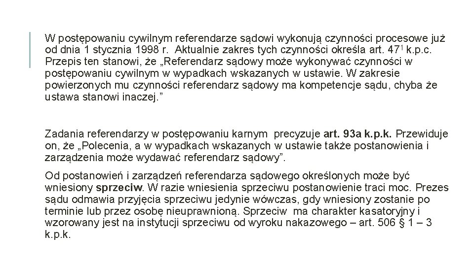 W postępowaniu cywilnym referendarze sądowi wykonują czynności procesowe już od dnia 1 stycznia 1998