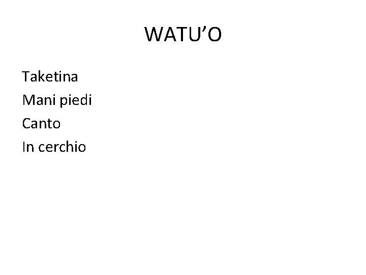 WATU’O Taketina Mani piedi Canto In cerchio 