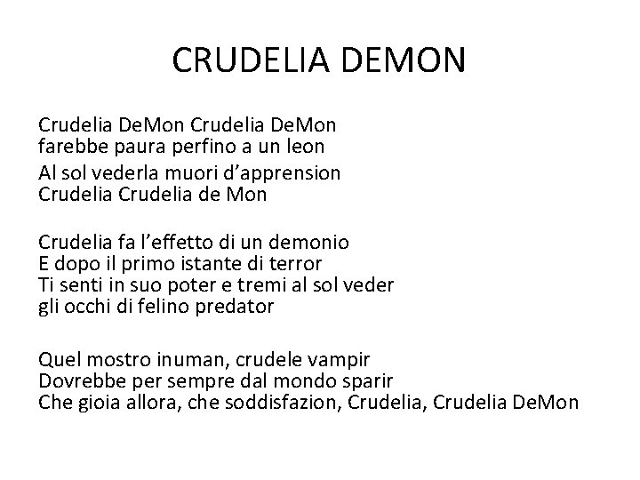 CRUDELIA DEMON Crudelia De. Mon farebbe paura perfino a un leon Al sol vederla