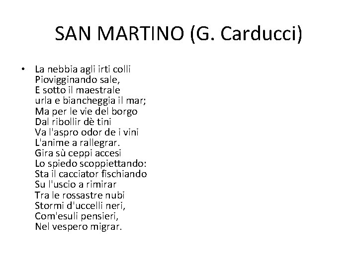 SAN MARTINO (G. Carducci) • La nebbia agli irti colli Piovigginando sale, E sotto