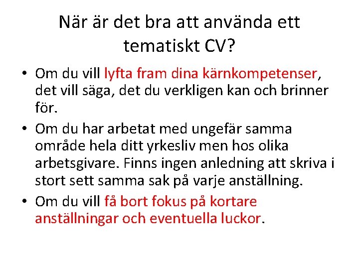 När är det bra att använda ett tematiskt CV? • Om du vill lyfta