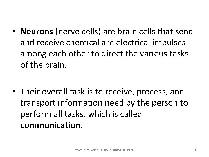 • Neurons (nerve cells) are brain cells that send and receive chemical are • Neurons (nerve cells) are brain cells that send and receive chemical are
