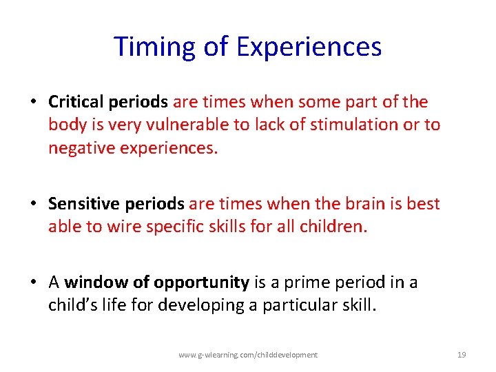 Timing of Experiences • Critical periods are times when some part of the body Timing of Experiences • Critical periods are times when some part of the body
