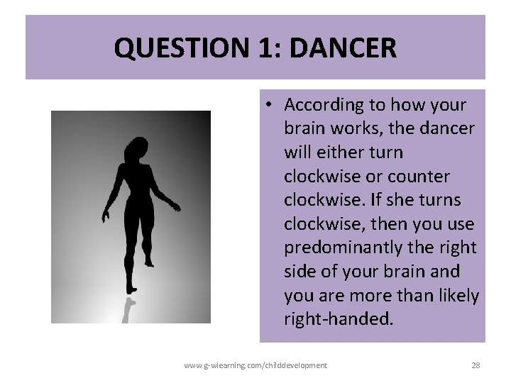 QUESTION 1: DANCER • According to how your brain works, the dancer will either QUESTION 1: DANCER • According to how your brain works, the dancer will either