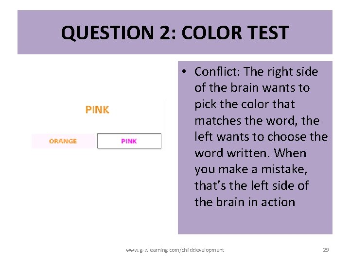 QUESTION 2: COLOR TEST • Conflict: The right side of the brain wants to QUESTION 2: COLOR TEST • Conflict: The right side of the brain wants to