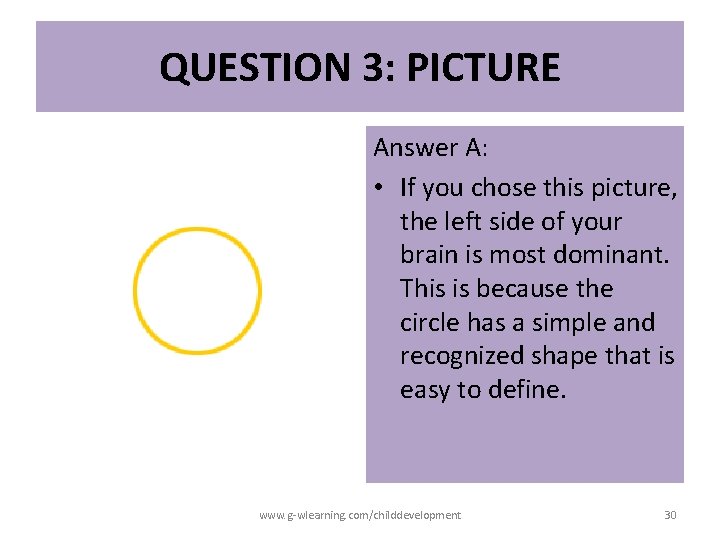 QUESTION 3: PICTURE Answer A: • If you chose this picture, the left side QUESTION 3: PICTURE Answer A: • If you chose this picture, the left side