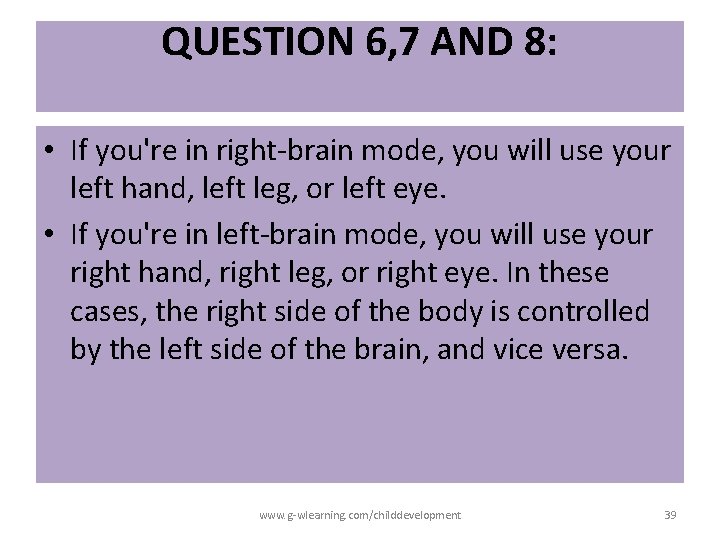 QUESTION 6, 7 AND 8: • If you're in right-brain mode, you will use QUESTION 6, 7 AND 8: • If you're in right-brain mode, you will use