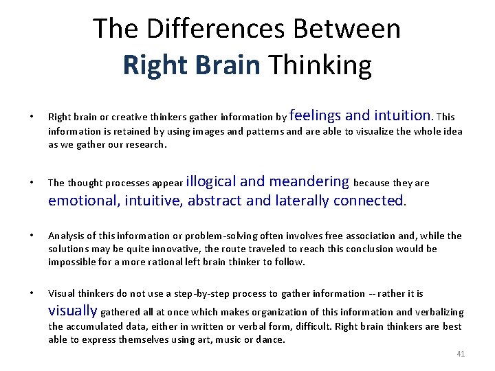 The Differences Between Right Brain Thinking • Right brain or creative thinkers gather information The Differences Between Right Brain Thinking • Right brain or creative thinkers gather information
