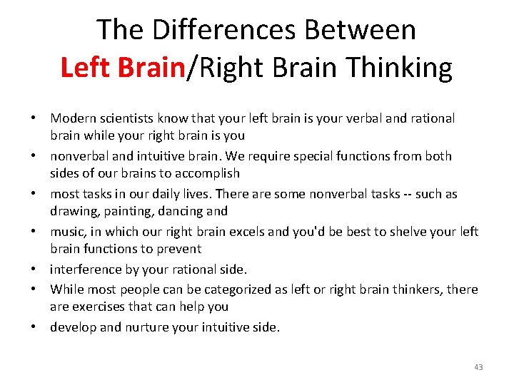 The Differences Between Left Brain/Right Brain Thinking • Modern scientists know that your left The Differences Between Left Brain/Right Brain Thinking • Modern scientists know that your left