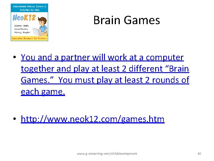 Brain Games • You and a partner will work at a computer together and Brain Games • You and a partner will work at a computer together and