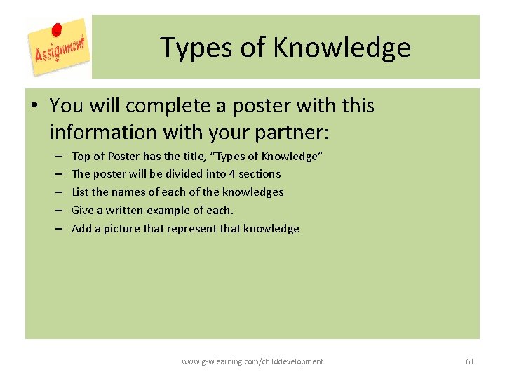 Types of Knowledge • You will complete a poster with this information with your Types of Knowledge • You will complete a poster with this information with your