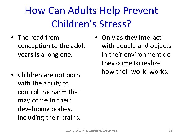 How Can Adults Help Prevent Children’s Stress? • The road from conception to the How Can Adults Help Prevent Children’s Stress? • The road from conception to the