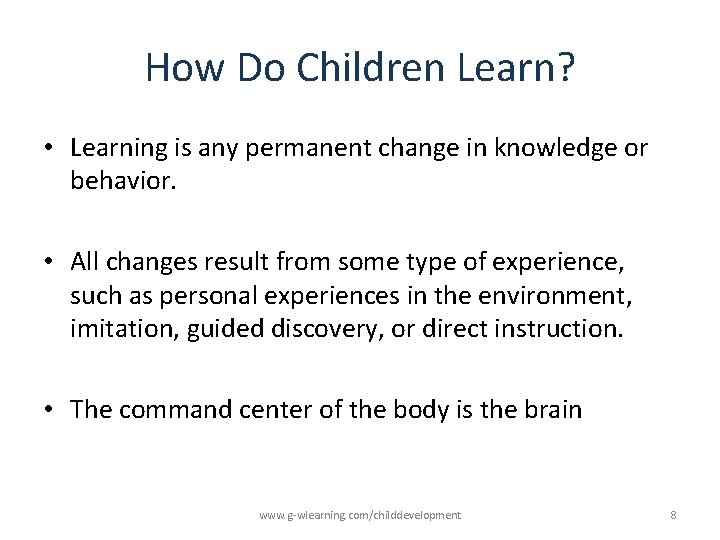 How Do Children Learn? • Learning is any permanent change in knowledge or behavior. How Do Children Learn? • Learning is any permanent change in knowledge or behavior.