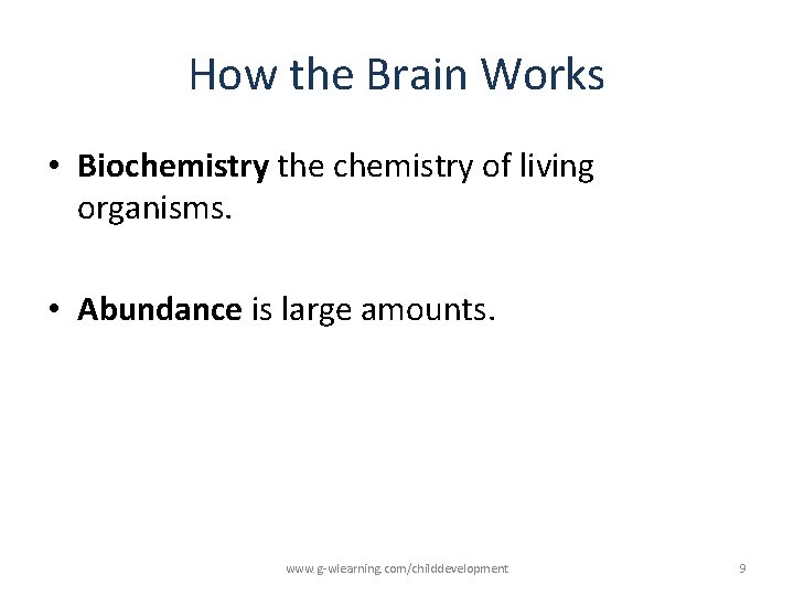 How the Brain Works • Biochemistry the chemistry of living organisms. • Abundance is How the Brain Works • Biochemistry the chemistry of living organisms. • Abundance is