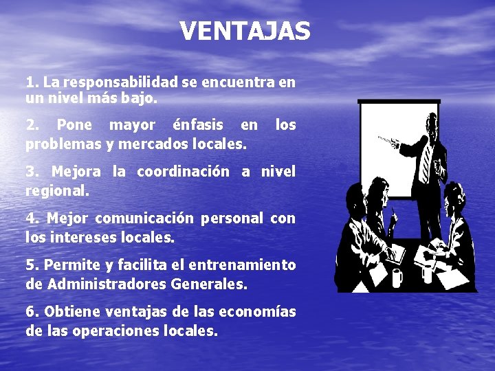 VENTAJAS 1. La responsabilidad se encuentra en un nivel más bajo. 2. Pone mayor