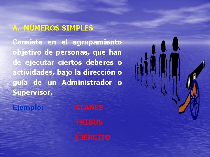 A. NÚMEROS SIMPLES Consiste en el agrupamiento objetivo de personas, que han de ejecutar