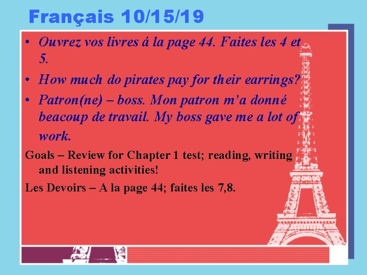 Français 10/15/19 • Ouvrez vos livres á la page 44. Faites les 4 et