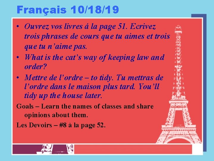 Français 10/18/19 • Ouvrez vos livres á la page 51. Ecrivez trois phrases de