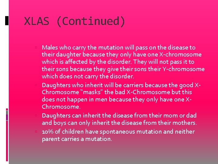 XLAS (Continued) Males who carry the mutation will pass on the disease to their