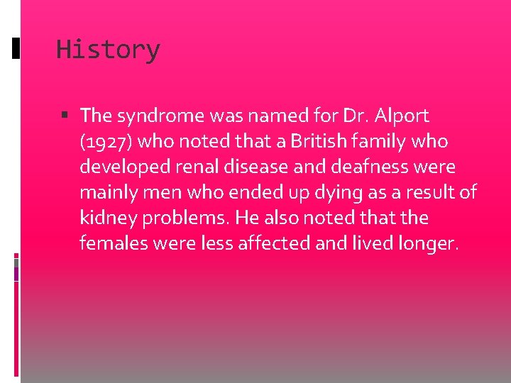 History The syndrome was named for Dr. Alport (1927) who noted that a British