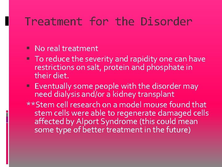 Treatment for the Disorder No real treatment To reduce the severity and rapidity one