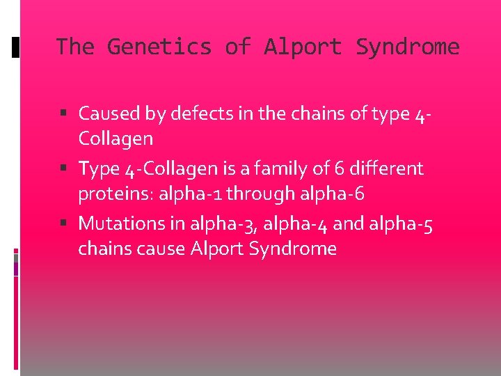 The Genetics of Alport Syndrome Caused by defects in the chains of type 4