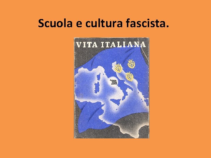 Scuola e cultura fascista. 